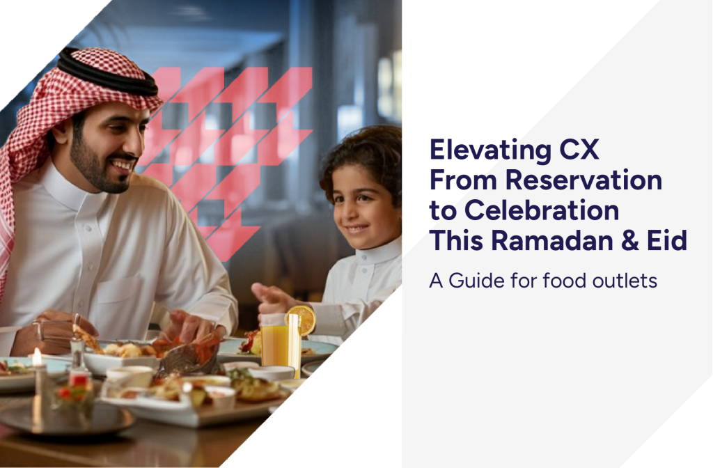 Elevating CX From Reservation to Celebration This Ramadan & Eid – A Guide for Food Outlets