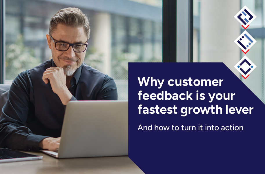 Why customer feedback is your fastest growth lever Why customer feedback is your fastest growth lever